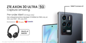 大马ZTE Axon 30 Ultra 5G开启预购