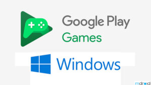 Google Play Games将于2022年登陆Windows平台