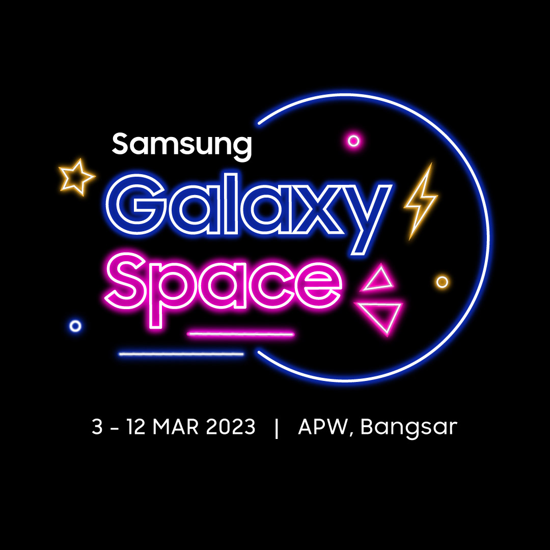 大马三星 Galaxy Space 3月3日开放参观体验