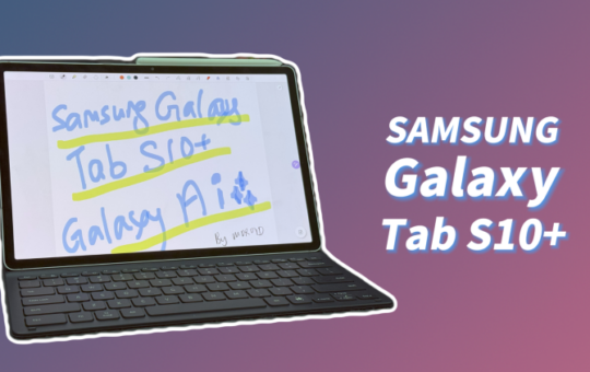 三星Galaxy Tab S10+评测：Galaxy Ai赋能生产力