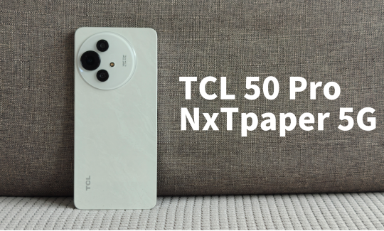 TCL 50 Pro Nxtpaper 5G评测