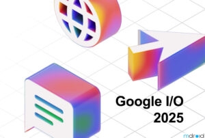 Google IO 2025开发者大会懒人包