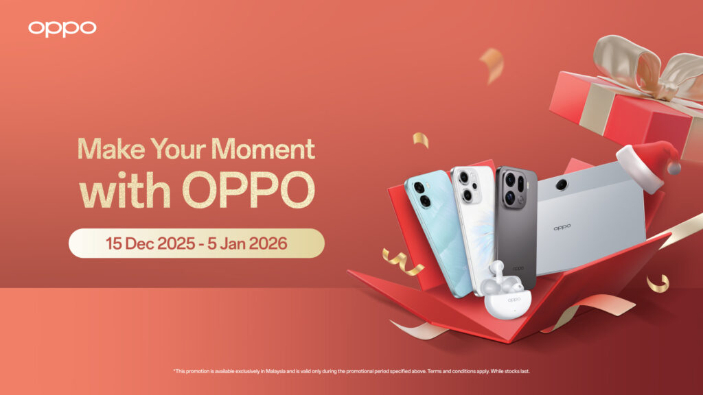 OPPO Malaysia 推出「Make Your Moment with OPPO」年终欢庆活动 OPPO Malaysia 推出「Make Your Moment with OPPO」年终欢庆活动 多款热门机型直降,最高享独家赠品与分期优惠
