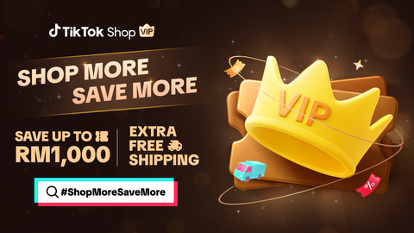 TikTok Shop VIP 忠诚计划上线：用户可节省高达 RM1,000