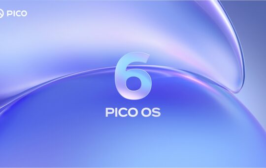 PICO OS 6 发布：重构空间计算操作系统，推动 XR 生态迈向新阶段