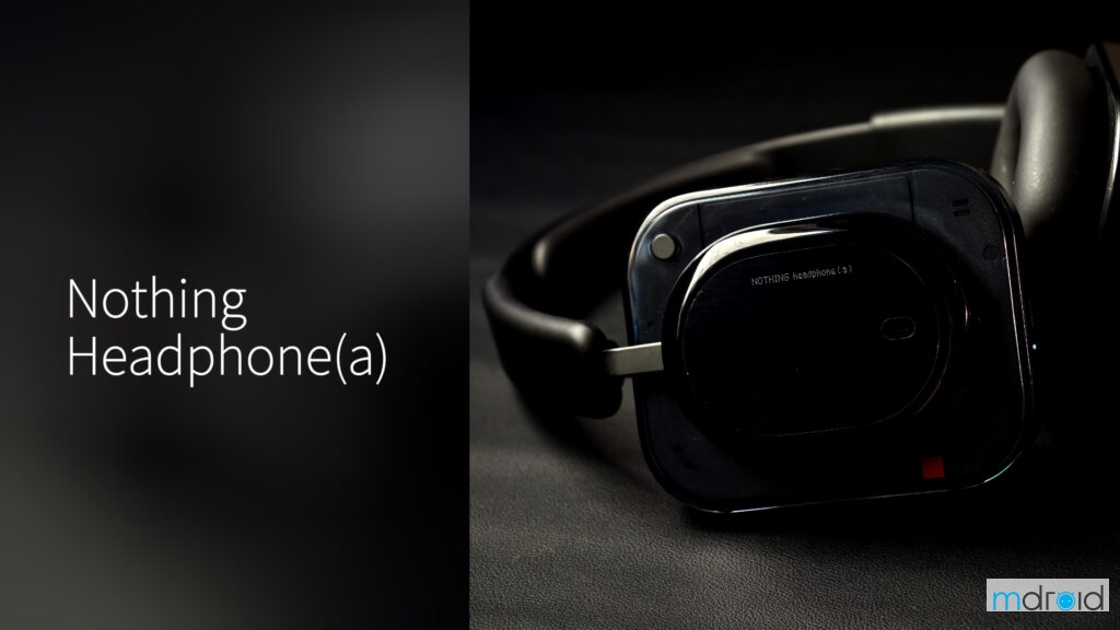 Nothing Headphone(a) 评测:价格更亲民,体验却更好? Nothing Headphone(a) 评测:价格更亲民,体验却更好?