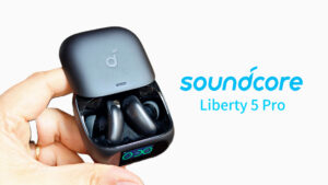 soundcore Liberty 5 Pro 评测：全球最清晰通话降噪TWS